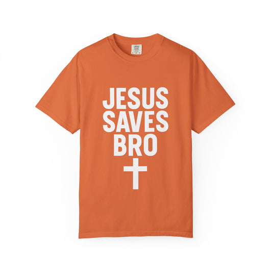 Copy of Jesus Saves Bro T-Shirt | Unisex Garment-Dyed Tee | Faith-Based Apparel, Christian T-Shirt, Casual Wear, Gift for Friends