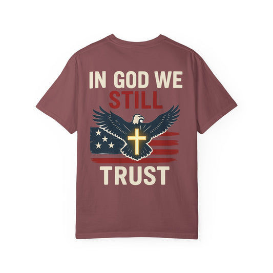 Patriotic Faith Tee - Unisex Garment-Dyed T-Shirt, Trust, In God We Trust, Independence Day, Freedom, Faith Apparel